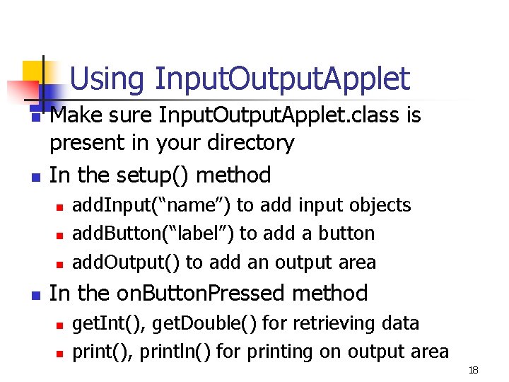Using Input. Output. Applet n n Make sure Input. Output. Applet. class is present Using Input. Output. Applet n n Make sure Input. Output. Applet. class is present