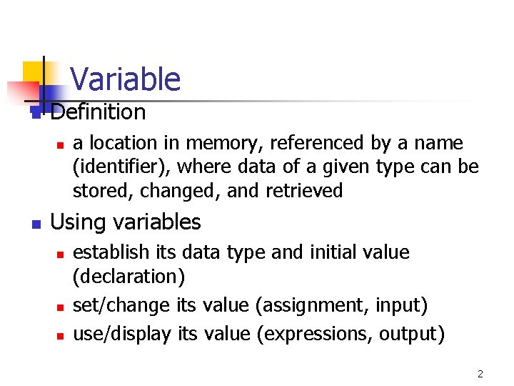 Variable n Definition n n a location in memory, referenced by a name (identifier), Variable n Definition n n a location in memory, referenced by a name (identifier),