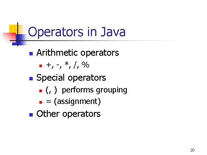 Operators in Java n Arithmetic operators n n Special operators n n n +, Operators in Java n Arithmetic operators n n Special operators n n n +,
