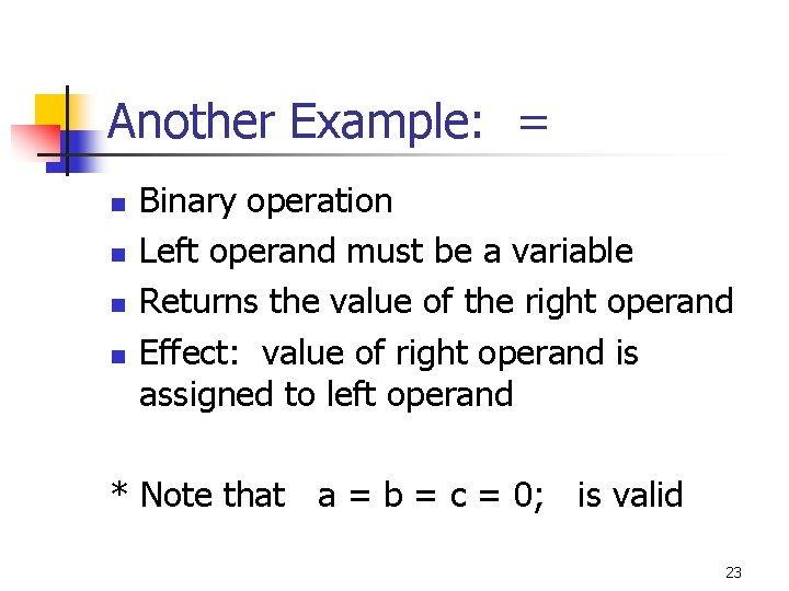 Another Example: = n n Binary operation Left operand must be a variable Returns Another Example: = n n Binary operation Left operand must be a variable Returns