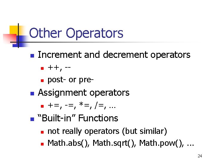 Other Operators n Increment and decrement operators n n n Assignment operators n n Other Operators n Increment and decrement operators n n n Assignment operators n n
