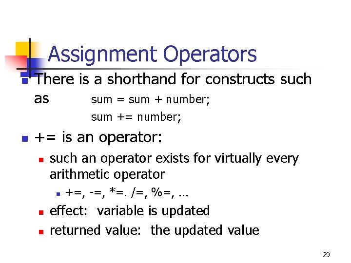 Assignment Operators n There is a shorthand for constructs such as sum = sum Assignment Operators n There is a shorthand for constructs such as sum = sum
