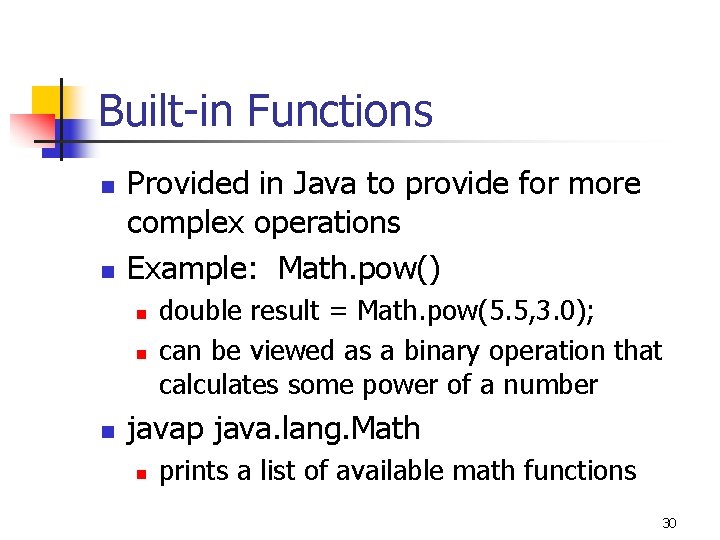 Built-in Functions n n Provided in Java to provide for more complex operations Example: Built-in Functions n n Provided in Java to provide for more complex operations Example: