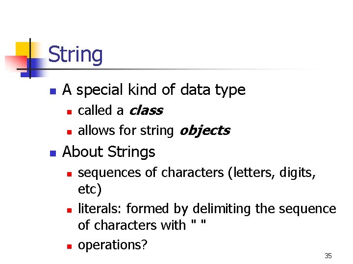 String n A special kind of data type n n n called a class String n A special kind of data type n n n called a class