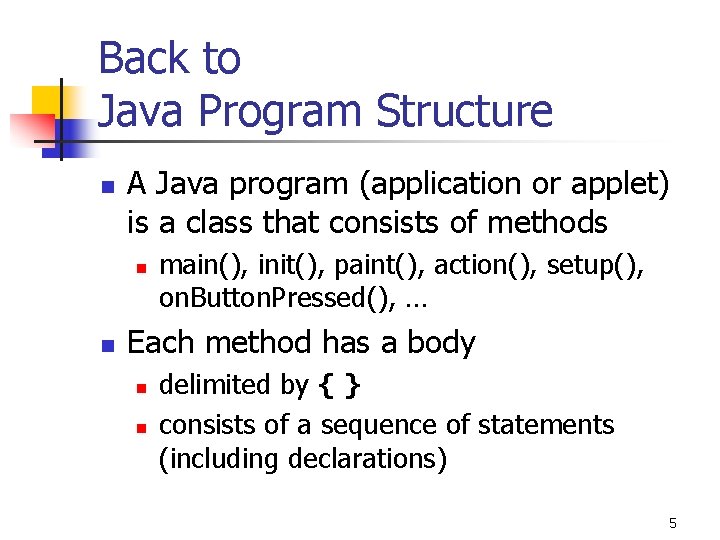 Back to Java Program Structure n A Java program (application or applet) is a Back to Java Program Structure n A Java program (application or applet) is a