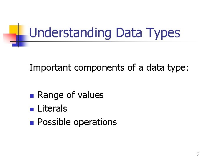 Understanding Data Types Important components of a data type: n n n Range of Understanding Data Types Important components of a data type: n n n Range of