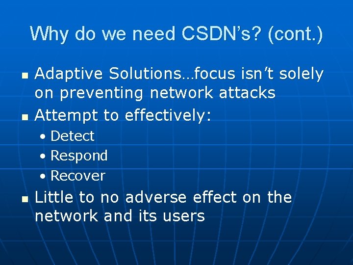 Why do we need CSDN’s? (cont. ) n n Adaptive Solutions…focus isn’t solely on