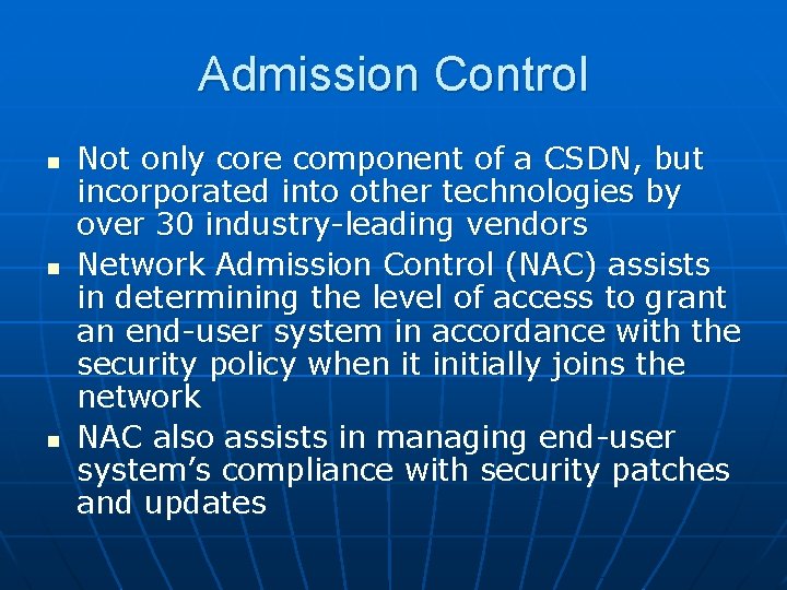 Admission Control n n n Not only core component of a CSDN, but incorporated