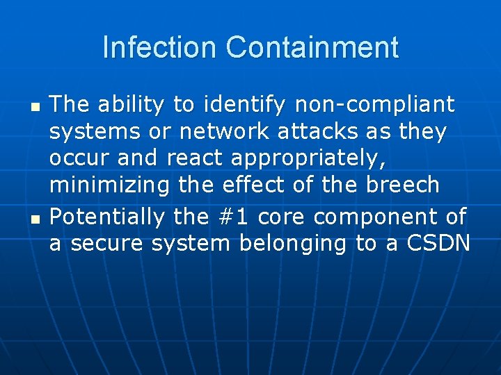 Infection Containment n n The ability to identify non-compliant systems or network attacks as