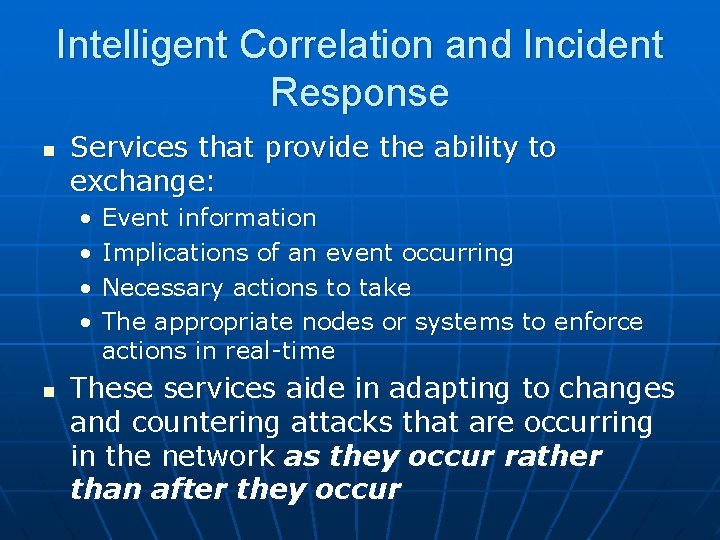 Intelligent Correlation and Incident Response n Services that provide the ability to exchange: •
