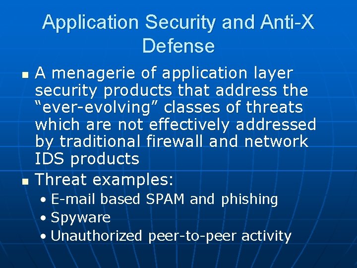Application Security and Anti-X Defense n n A menagerie of application layer security products