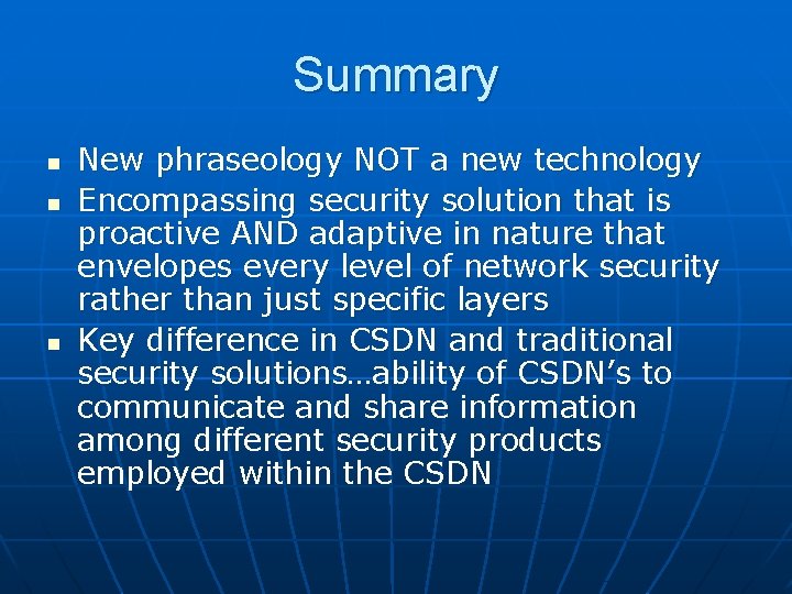Summary n n n New phraseology NOT a new technology Encompassing security solution that