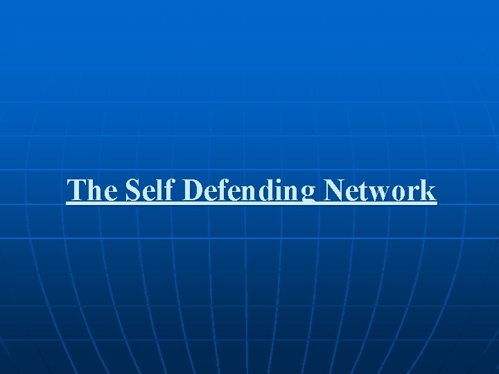 The Self Defending Network 