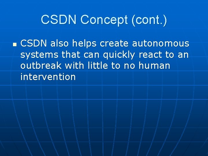 CSDN Concept (cont. ) n CSDN also helps create autonomous systems that can quickly