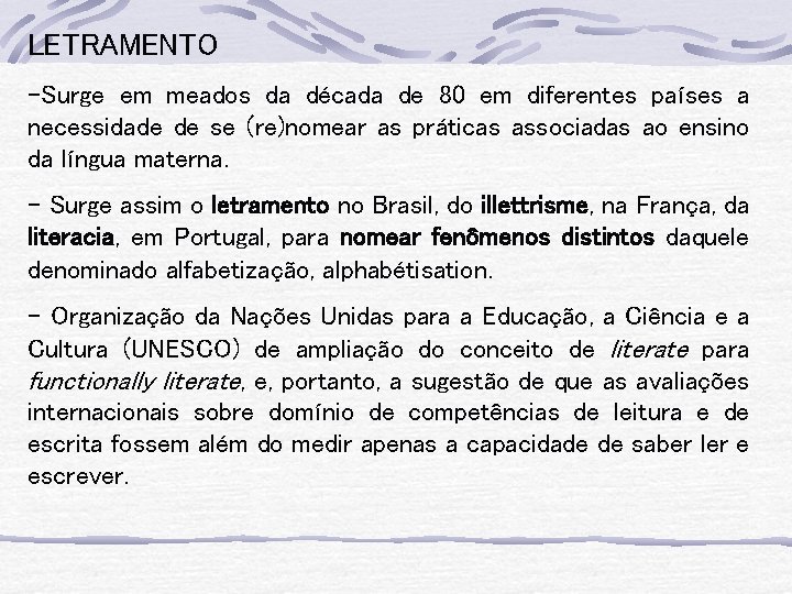 LETRAMENTO -Surge em meados da década de 80 em diferentes países a necessidade de