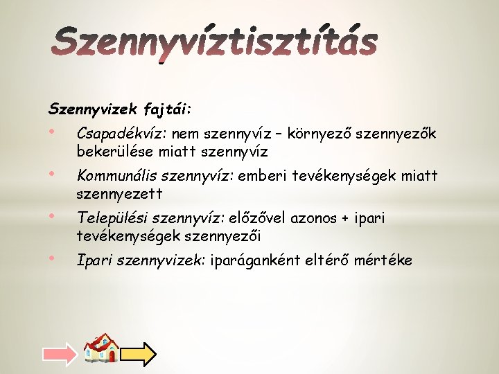 Szennyvizek fajtái: • Csapadékvíz: nem szennyvíz – környező szennyezők bekerülése miatt szennyvíz • Kommunális