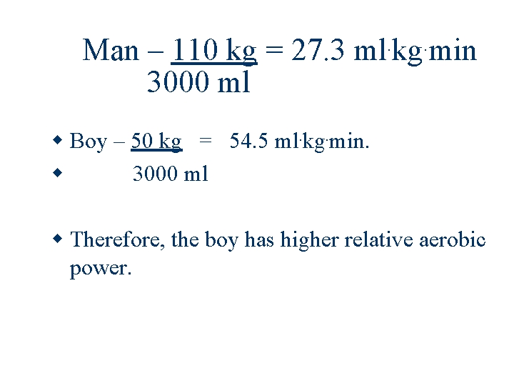 Man – 110 kg = 27. 3 3000 ml . . ml kg min