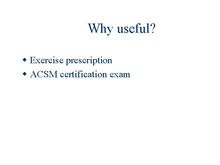 Why useful? Exercise prescription ACSM certification exam 