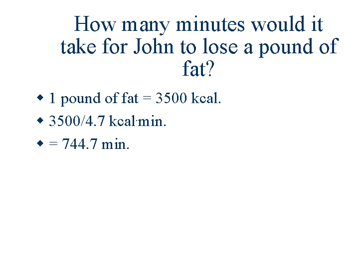 How many minutes would it take for John to lose a pound of fat?