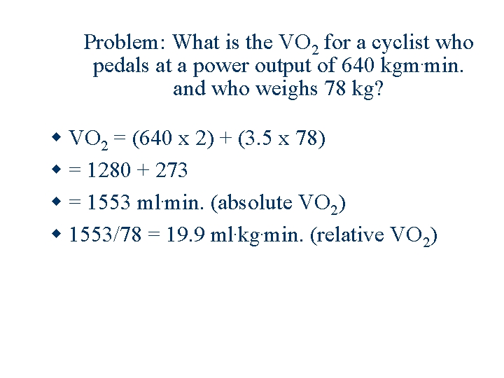 Problem: What is the VO 2 for a cyclist who pedals at a power