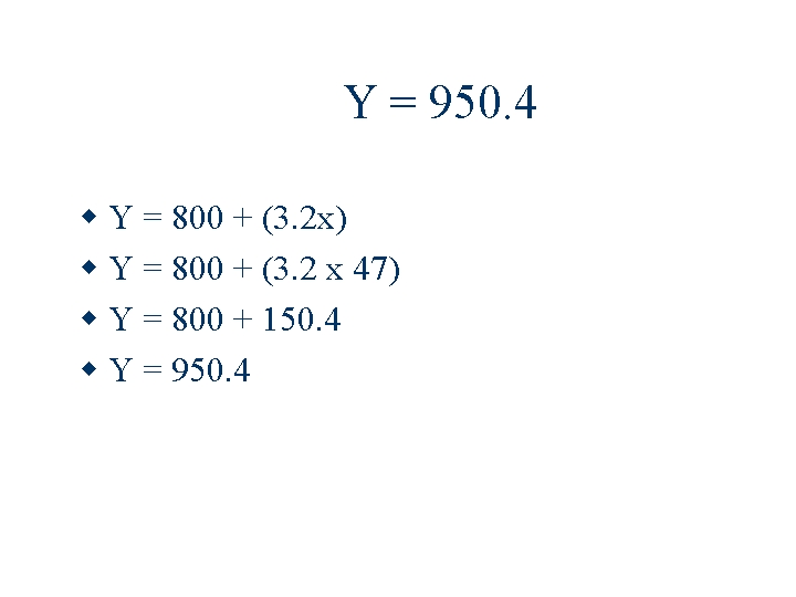 Y = 950. 4 Y = 800 + (3. 2 x) Y = 800
