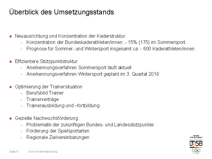 Überblick des Umsetzungsstands ● Neuausrichtung und Konzentration der Kaderstruktur - Konzentration der Bundeskaderathleten/innen: -