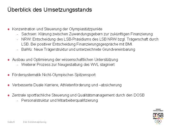 Überblick des Umsetzungsstands ● Konzentration und Steuerung der Olympiastützpunkte - Sachsen: Klärung zwischen Zuwendungsgebern