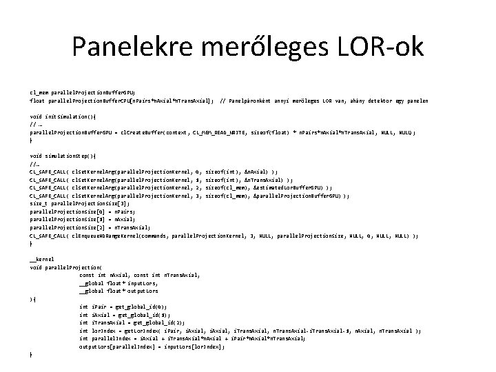 Panelekre merőleges LOR-ok cl_mem parallel. Projection. Buffer. GPU; float parallel. Projection. Buffer. CPU[n. Pairs*n.