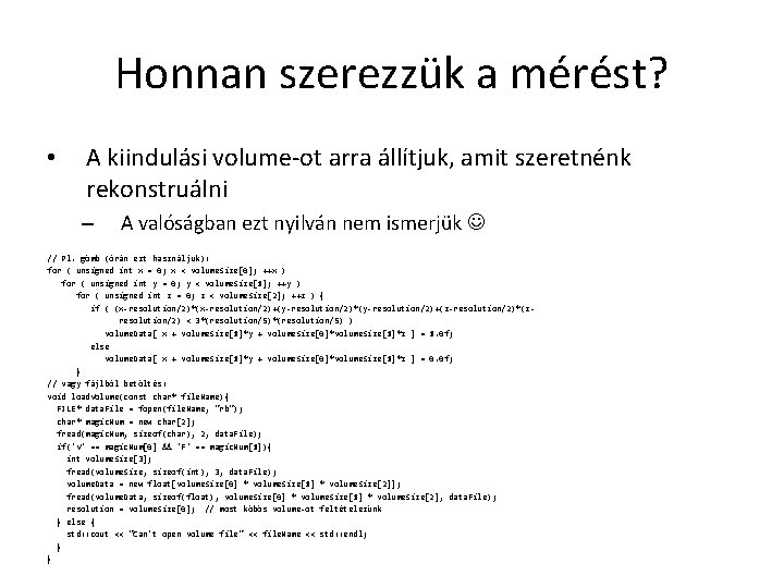 Honnan szerezzük a mérést? • A kiindulási volume-ot arra állítjuk, amit szeretnénk rekonstruálni –