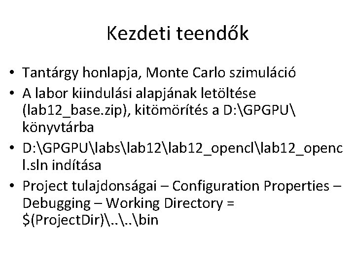 Kezdeti teendők • Tantárgy honlapja, Monte Carlo szimuláció • A labor kiindulási alapjának letöltése