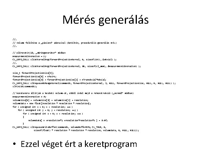 Mérés generálás //… // Volume felöltése a „páciens” adataival (betöltés, procedurális generálás stb. )