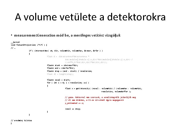 A volume vetülete a detektorokra • measurement. Generation mód be, a merőleges vetítést vizsgáljuk