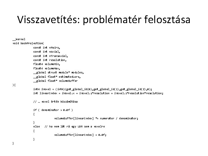 Visszavetítés: problématér felosztása __kernel void back. Projection( const int n. Pairs, const int n.