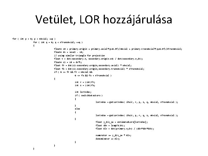 Vetület, LOR hozzájárulása for ( int p = 0; p < n. Axial; ++p