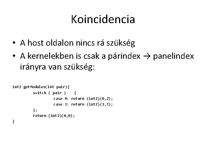 Koincidencia • A host oldalon nincs rá szükség • A kernelekben is csak a