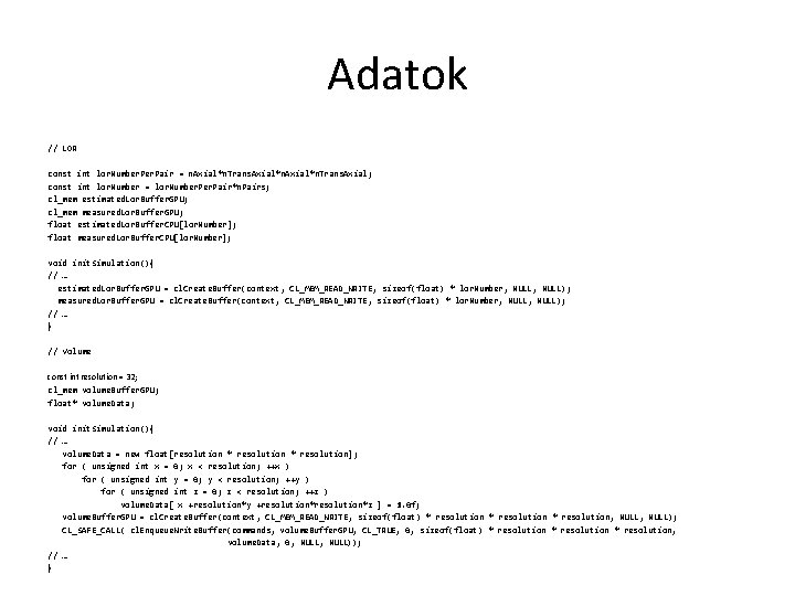 Adatok // LOR const int lor. Number. Pair = n. Axial*n. Trans. Axial; const