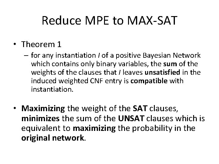 Reduce MPE to MAX-SAT • Theorem 1 – for any instantiation I of a