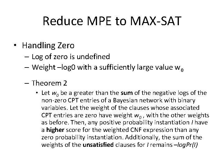 Reduce MPE to MAX-SAT • Handling Zero – Log of zero is undefined –