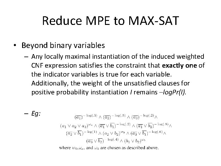 Reduce MPE to MAX-SAT • Beyond binary variables – Any locally maximal instantiation of