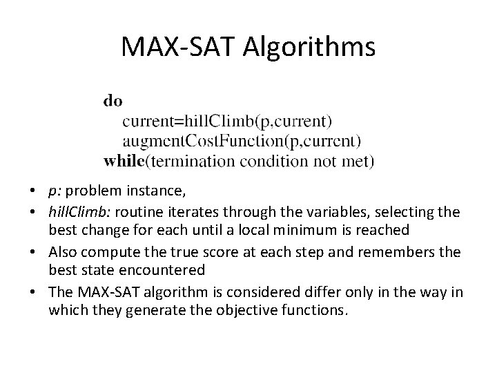 MAX-SAT Algorithms • p: problem instance, • hill. Climb: routine iterates through the variables,