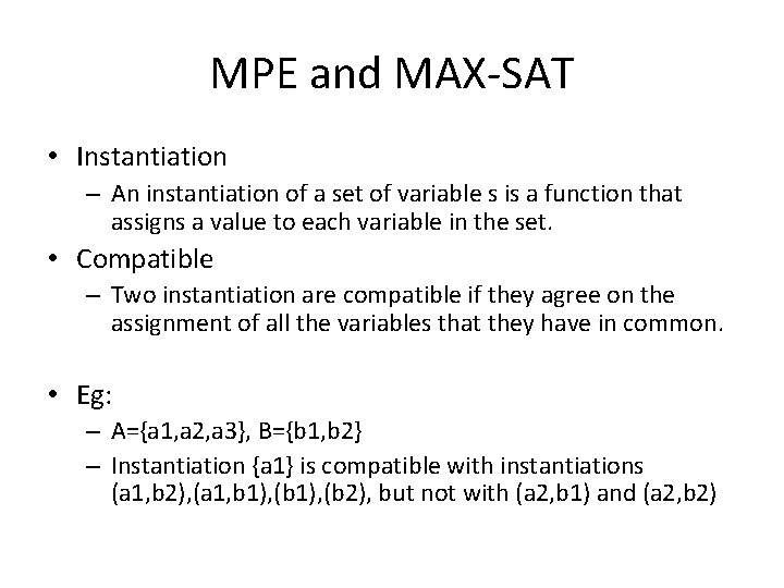 MPE and MAX-SAT • Instantiation – An instantiation of a set of variable s