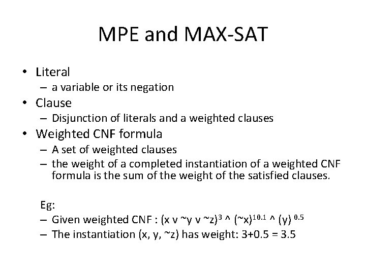 MPE and MAX-SAT • Literal – a variable or its negation • Clause –