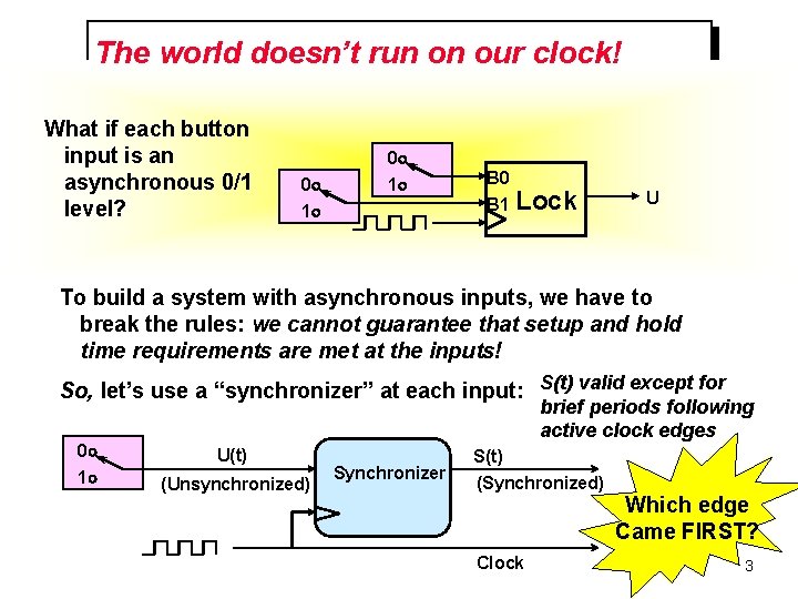 The world doesn’t run on our clock! What if each button input is an