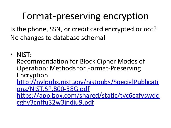 Format-preserving encryption Is the phone, SSN, or credit card encrypted or not? No changes