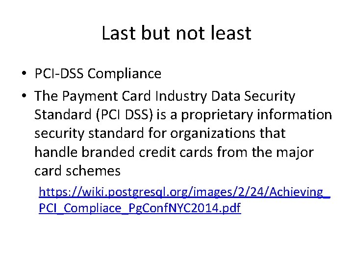 Last but not least • PCI-DSS Compliance • The Payment Card Industry Data Security