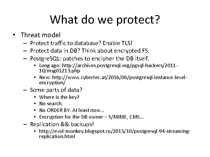 What do we protect? • Threat model – Protect traffic to database? Enable TLS!