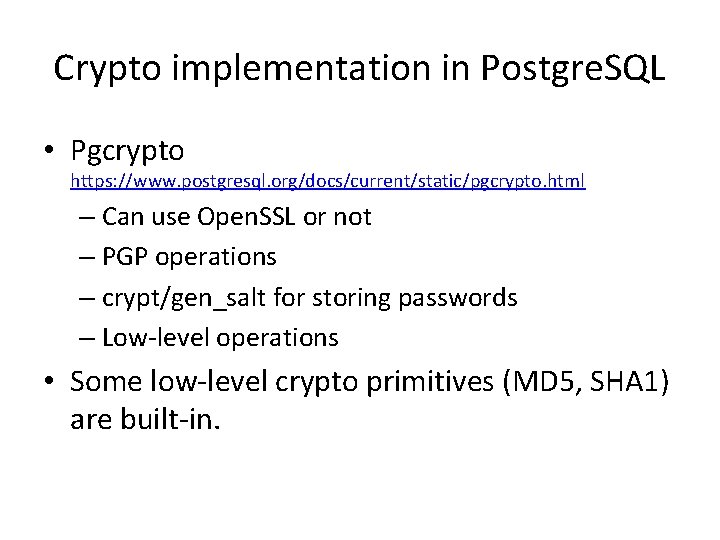 Crypto implementation in Postgre. SQL • Pgcrypto https: //www. postgresql. org/docs/current/static/pgcrypto. html – Can
