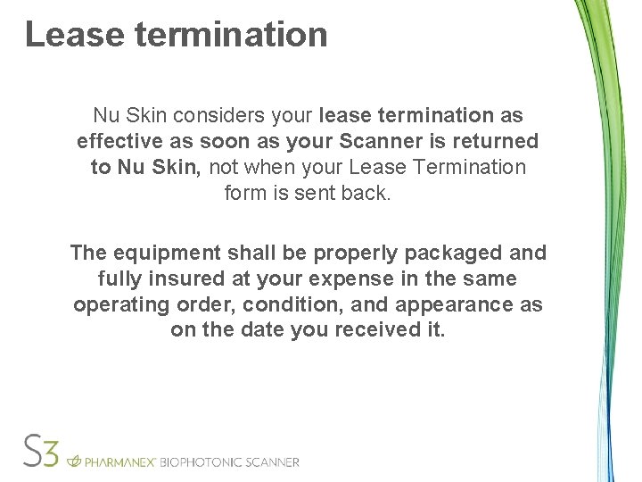 Lease termination Nu Skin considers your lease termination as effective as soon as your