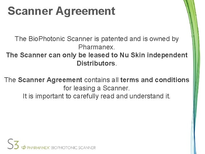 Scanner Agreement The Bio. Photonic Scanner is patented and is owned by Pharmanex. The