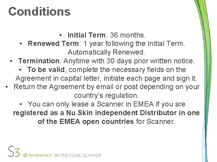 Conditions • Initial Term: 36 months. • Renewed Term: 1 year following the Initial